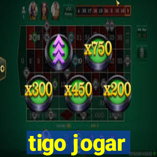 tigo jogar